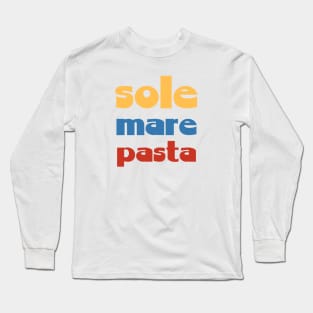 Sole, Mare, Pasta - Sun, Sea, Pasta Long Sleeve T-Shirt